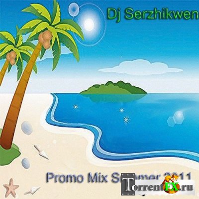 Dj Serzhikwen - Promo Mix Summer 2011