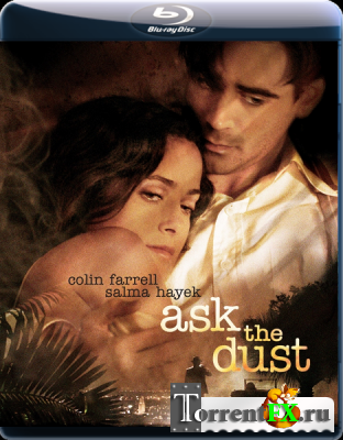    / Ask the Dust (2006) BDRip