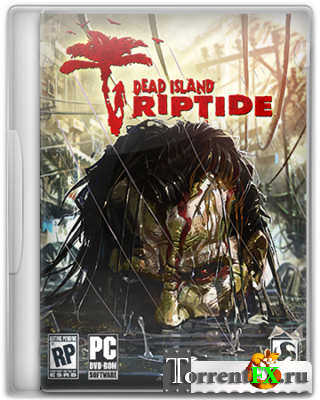 Dead Island: Riptide [v 1.4.0 (fixed) + 1 DLC] (2013) PC | RePack  R.G.OldGames