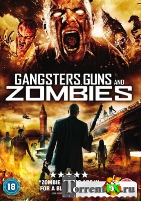 ,    / Gangsters, Guns and Zombies (2012) DVDRip