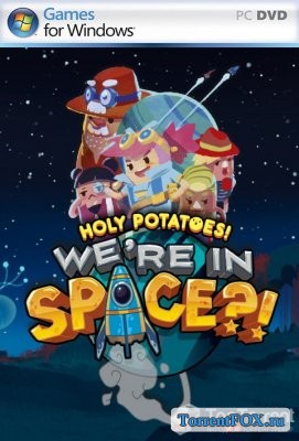 Holy Potatoes! Were in Space?!
