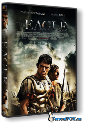 Орел Девятого легиона / The Eagle (2011)