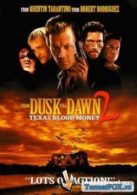 От заката до рассвета 2: Кровавые деньги из Техаса / From Dusk Till Dawn 2: Texas Blood Money (1999)