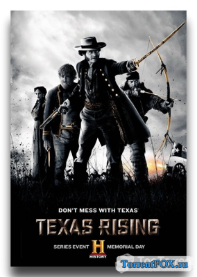 Восстание Техаса / Texas Rising (1 сезон 2015)