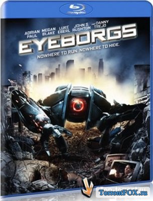 Видеть все! / Eyeborgs (2009)