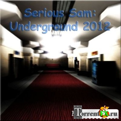 Крутой Сэм: Подполье 2012 / Serious Sam: Underground 2012 [1.05] (2012) | Repack от UnSlayeR