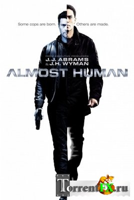   / Almost Human 1-5  (2013) WEB-DLRip | BaibaKo