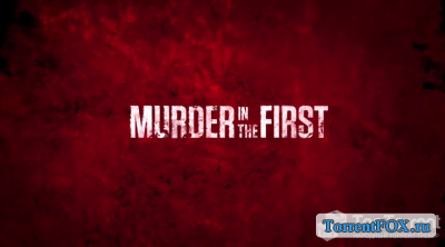    / Murder in the First (1  2014)