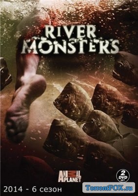   / River Monsters (6  2014)