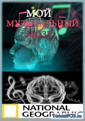 National Geographic.    / National Geographic. The Musical Brain (2009)