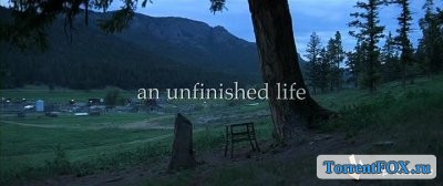   / An Unfinished Life (2005)